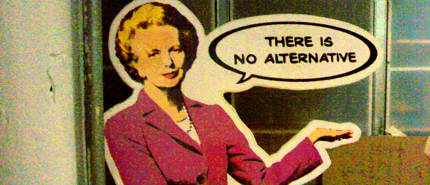 Graffiti of Margaret Thatcher "There is no alternative"